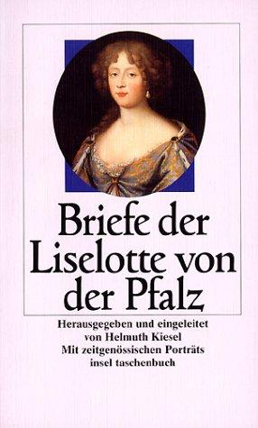 Helmuth Kiesel (Hg. ), Liselotte von der Pfalz
