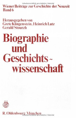 Bihl, Wolfdieter Heiss, Gernot (Hg. ), Grete Klingenstein, Heinrich Lutz, Gerold Stourzh (Hg. )