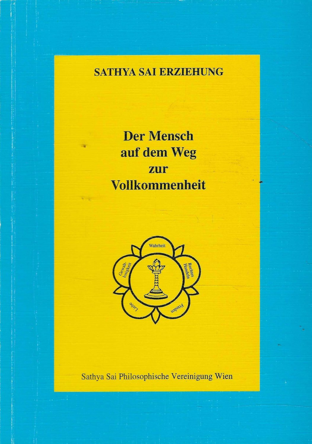 Sathya Sai Philosophische Vereinigung Wien (Hg.)